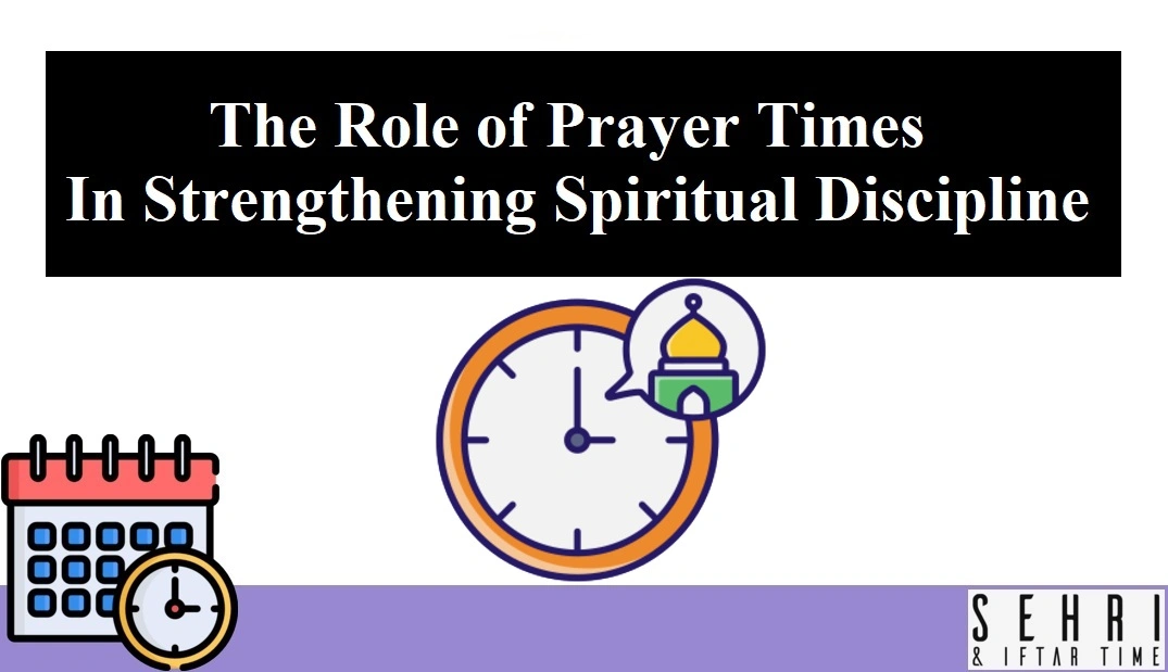 The Role of Prayer Times in Strengthening Spiritual Discipline