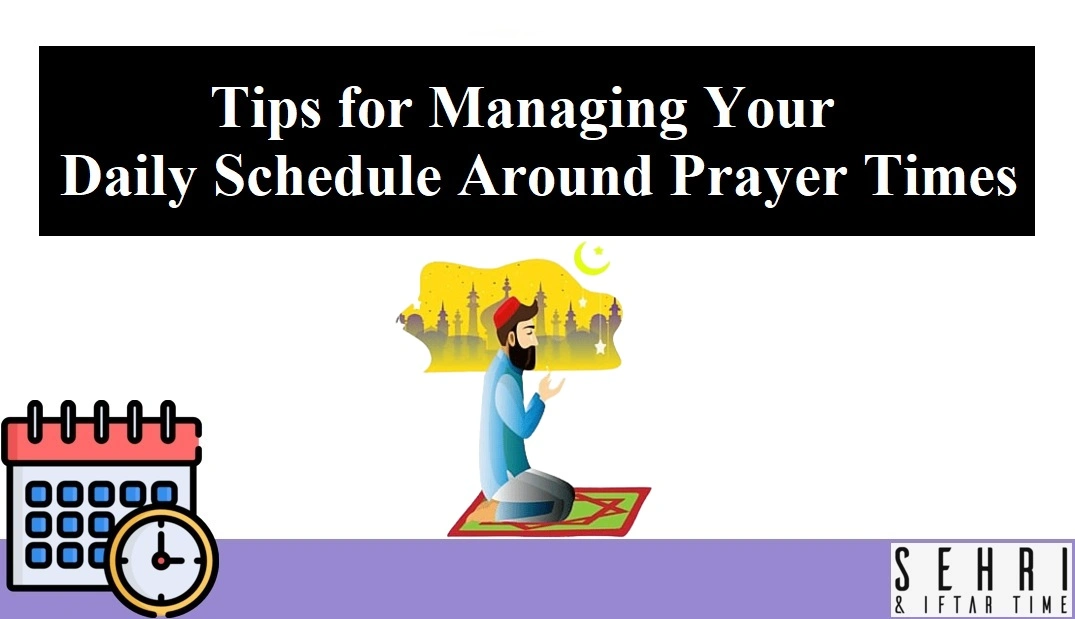 Tips for Managing Your Daily Schedule Around Prayer Times